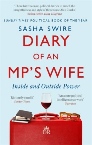Diary of an MP's Wife : Inside and Outside Power - 'Riotously candid' Sunday Times