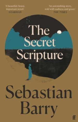 The Secret Scripture : AN IRISH TIMES BEST IRISH BOOK OF THE 21ST CENTURY