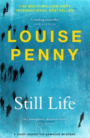 Still Life : thrilling and page-turning crime fiction from the author of the bestselling Inspector Gamache novels