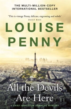 All the Devils Are Here : thrilling and page-turning crime fiction from the author of the bestselling Inspector Gamache novels