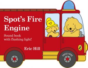 Spot's Fire Engine : A shaped board book with sound for babies and toddlers