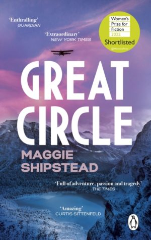 Great Circle : The soaring and emotional novel shortlisted for the Women’s Prize for Fiction 2022 and shortlisted for the Booker Prize 2021