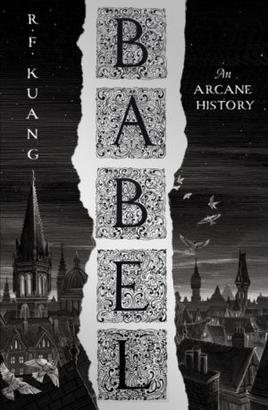 Babel : Or the Necessity of Violence: an Arcane History of the Oxford Translators’ Revolution