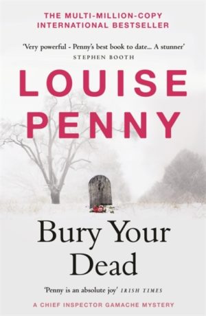Bury Your Dead : thrilling and page-turning crime fiction from the author of the bestselling Inspector Gamache novels