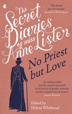 The Secret Diaries of Miss Anne Lister – Vol.2 : No Priest But Love