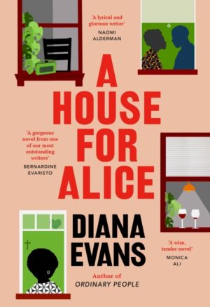 A House for Alice : From the Women’s Prize shortlisted author of Ordinary People