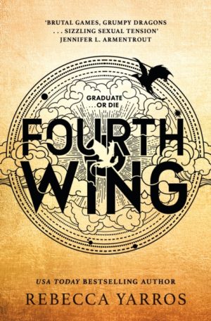 Fourth Wing : DISCOVER THE INSTANT SUNDAY TIMES AND NUMBER ONE GLOBAL BESTSELLING PHENOMENON!*