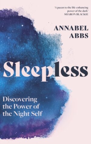Sleepless : Discovering the Power of the Night Self