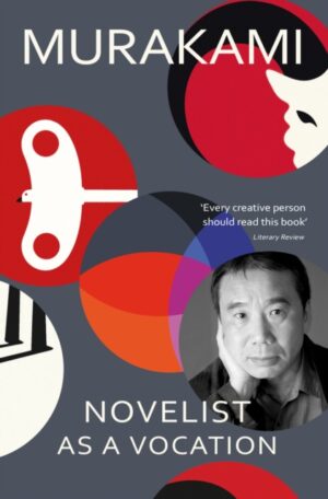 Novelist as a Vocation : ‘Every creative person should read this short book’ Literary Review