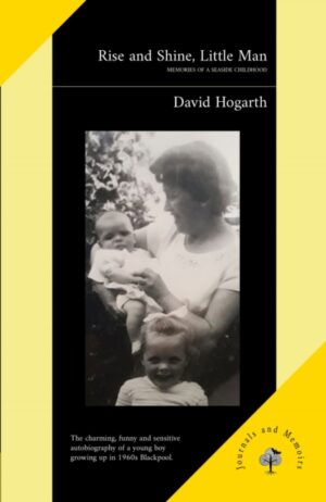 Rise and Shine, Little Man : Memories of a Seaside Childhood