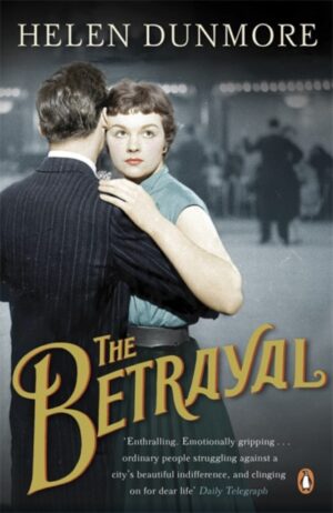 The Betrayal : A touching historical novel from the Women’s Prize-winning author of A Spell of Winter
