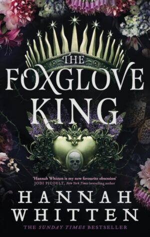 The Foxglove King : The Sunday Times bestselling romantasy phenomenon