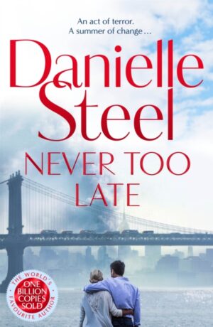 Never Too Late : The compelling new story of love, healing and hope