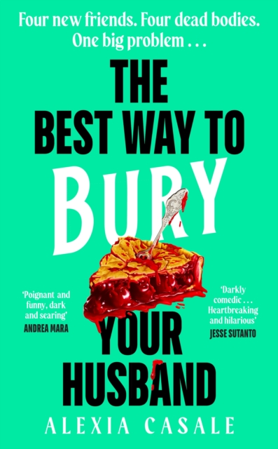 The Best Way to Bury Your Husband : Four new friends. Four dead bodies. One big problem . . .