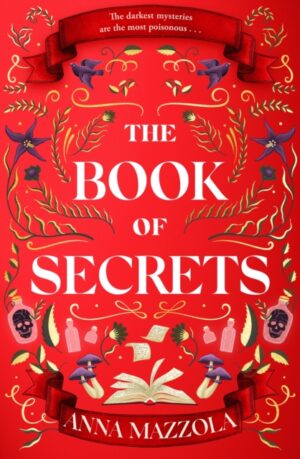 The Book of Secrets : The dark and dazzling new book from the author of The Clockwork Girl!