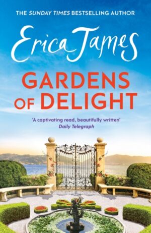 Gardens Of Delight : From the beautiful English countryside to the glorious Italian landscape, a gorgeous novel of new beginnings
