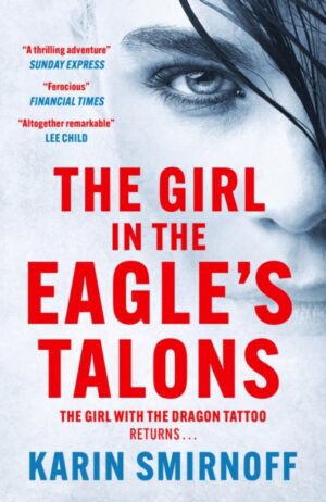 The Girl in the Eagle's Talons : The New Girl with the Dragon Tattoo Thriller