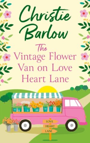 The Vintage Flower Van on Love Heart Lane : Book 14