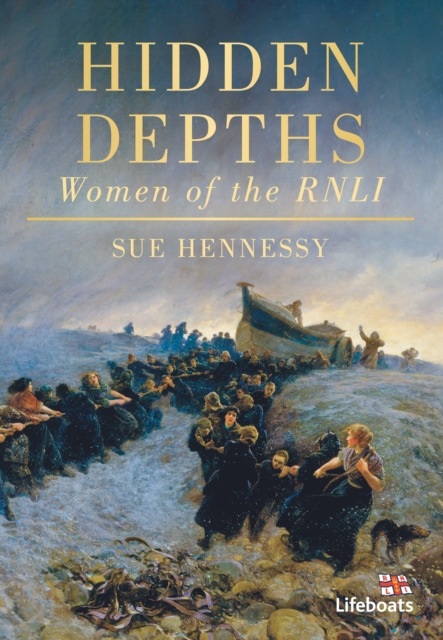 Hidden Depths : Women of the RNLI
