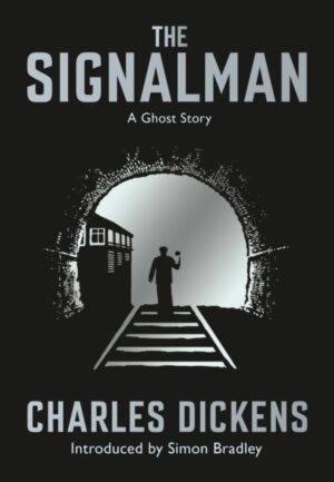 The Signalman : A Ghost Story