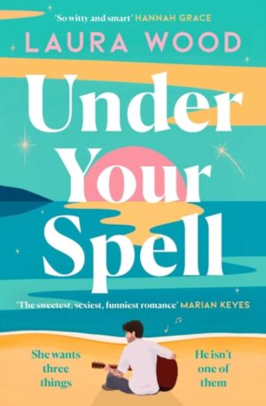 Under Your Spell : 'For any fans of Emily Henry, this is a romantic read supreme' - STYLIST