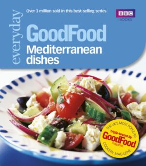 Good Food: Mediterranean Dishes : Triple-tested Recipes
