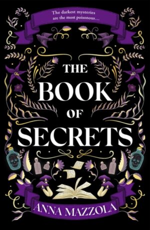 The Book of Secrets : The dark and dazzling new book from the author of The Clockwork Girl!