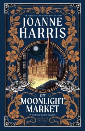 The Moonlight Market : NEVERWHERE meets STARDUST in this spellbinding new fantasy from the million copy bestseller