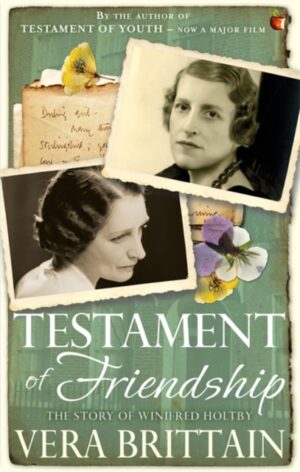 Testament of Friendship : The Story of Winifred Holtby