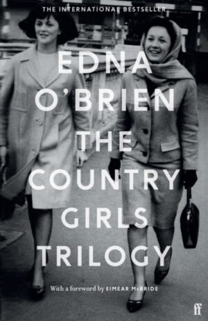 The Country Girls Trilogy : The Country Girls; The Lonely Girl; Girls in their Married Bliss