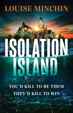 Isolation Island : The addictive debut thriller from award-winning broadcaster Louise Minchin