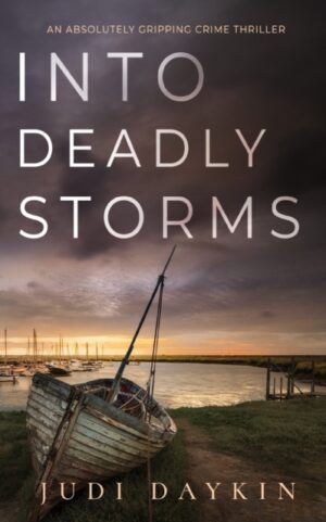 INTO DEADLY STORMS an absolutely gripping crime thriller : 2