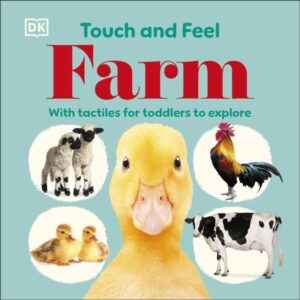 Touch and Feel Farm : With Tactiles for Toddlers to Explore