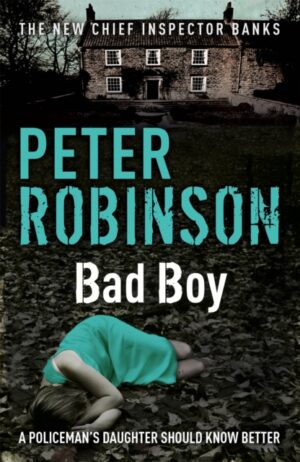 Bad Boy : The 19th DCI Banks novel from The Master of the Police Procedural