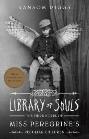 Library of Souls : The Third Novel of Miss Peregrine's Peculiar Children : 3