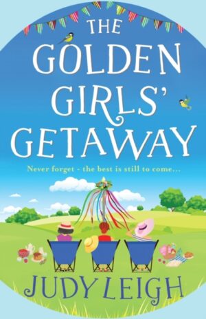 The Golden Girls' Getaway : The perfect feel-good, funny read from MILLION COPY BESTSELLER Judy Leigh