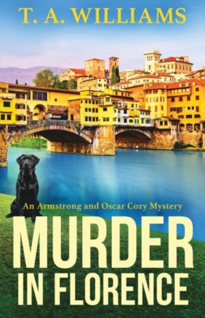 Murder in Florence : An addictive cozy murder mystery from T. A. Williams