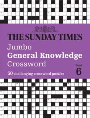 The Sunday Times Jumbo General Knowledge Crossword Book 6 : 50 General Knowledge Crosswords