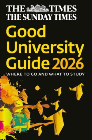 The Times Good University Guide 2026 : Where to Go and What to Study