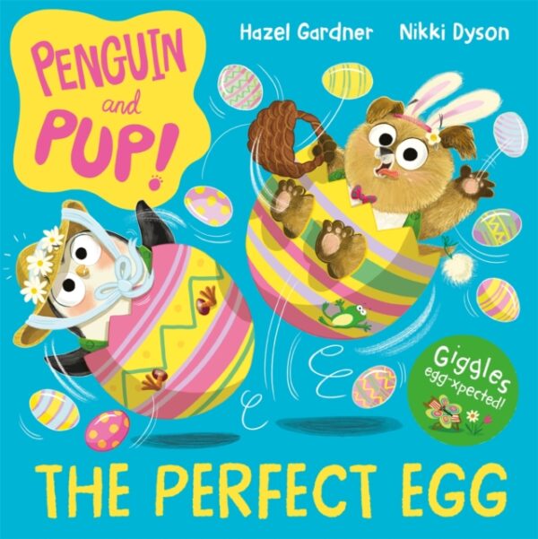 Penguin and Pup: The Perfect Egg : A laugh-out-loud Easter story – giggles guaranteed!