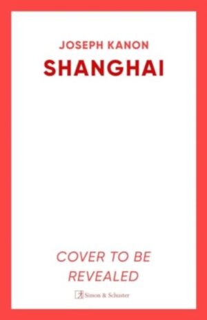 Shanghai : A gripping new wartime thriller from 'the most accomplished spy novelist working today' (Sunday Times)
