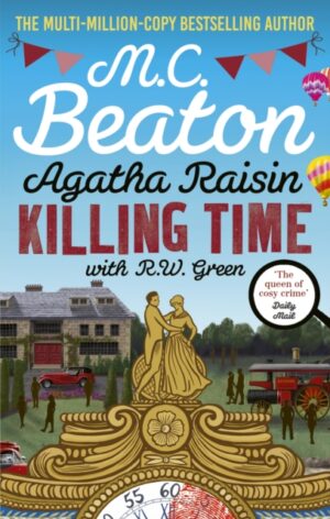 Agatha Raisin: Killing Time : An irresistible cosy murder mystery set in the Cotswolds