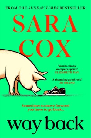 Way Back : The warm and witty novel from the bestselling author of Thrown, and BBC Radio 2 broadcaster