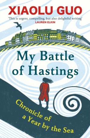 My Battle of Hastings : Chronicle of a Year by the Sea