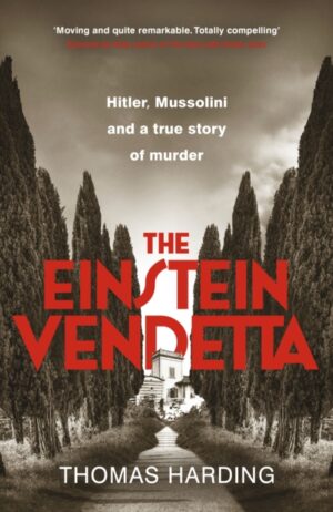 The Einstein Vendetta : Hitler, Mussolini, and a true story of murder