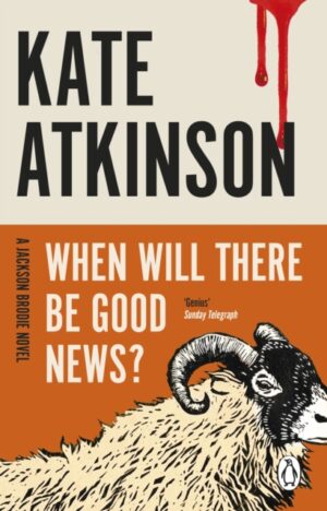 When Will There Be Good News? : (Jackson Brodie)
