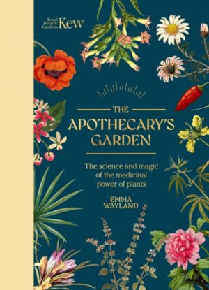 Kew: The Apothecary's Garden : The science and mythology of medicinal plants