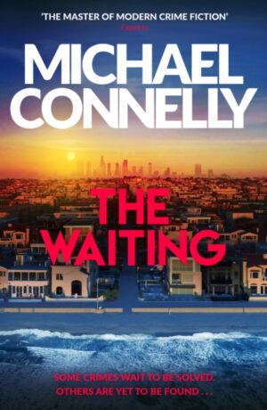The Waiting : The Brand New Ballard & Bosch Thriller