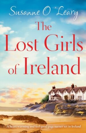 The Lost Girls of Ireland : A heart-warming and feel-good page-turner set in Ireland : 7