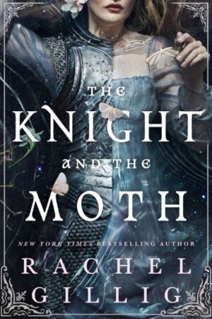 The Knight and the Moth : the spellbinding gothic romantasy from multi-million-copy bestseller Rachel Gillig